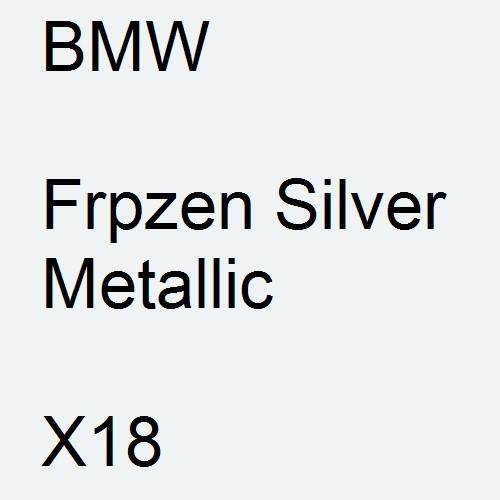 BMW, Frpzen Silver Metallic, X18.